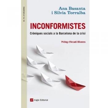 Inconformistes: Cròniques socials a la Barcelona de la crisi: 62 - Basanta, Ana; Torralba, Silvia