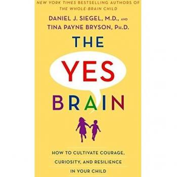 The Yes Brain: How to Cultivate Courage, Curiosity, and Resilience in Your Child