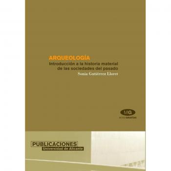 Arqueología: Introducción a la historia material de las sociedades del pasado