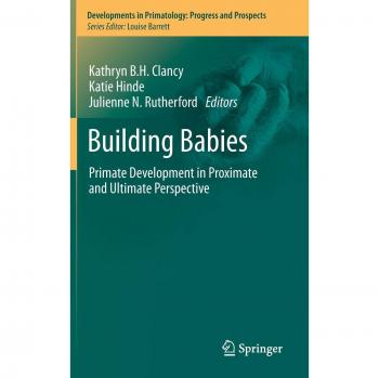 Building Babies: Primate Development in Proximate and Ultimate Perspective