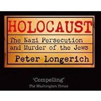 Holocaust: The Nazi Persecution and Murder of the Jews - Comprehensive Historical Account by Peter Longerich