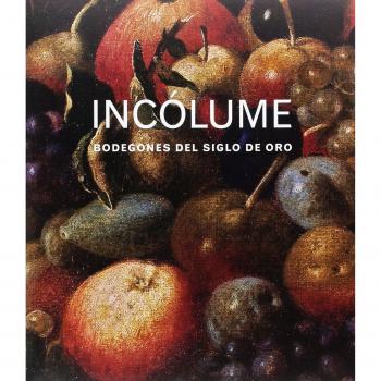 INCÓLUME: BODEGONES DEL SIGLO DE ORO