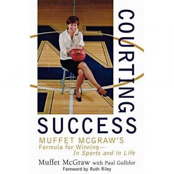 Courting Success: Muffet McGraw's Formula for Winning - in Sports and in Life