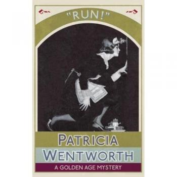 Run!: A Golden Age Mystery Novel by Patricia Wentworth
