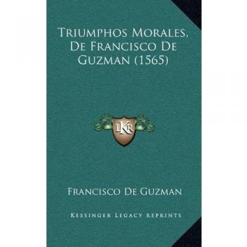Triumphos Morales, De Francisco De Guzman