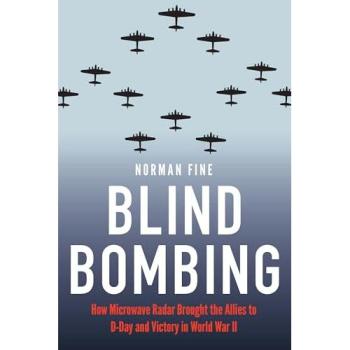 Blind Bombing: How Microwave Radar Brought the Allies to D-Day and Victory in World War II