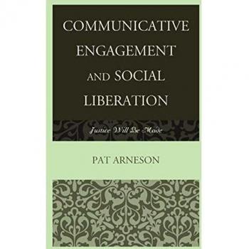 Communicative Engagement and Social Liberation: Justice Will Be Made - Fairleigh Dickinson University Press Communication Studies Series