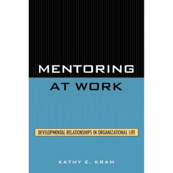 Mentoring at Work: Developmental Relationships in Organizational Life
