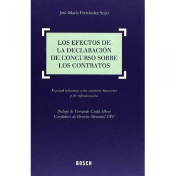 Los efectos de la declaración de concurso sobre los contratos: Especial referencia a los contratos bancarios y de financiación - J. M. Fernández Seijo