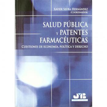 Salud Pública y Patentes Farmacéuticos.: Cuestiones de Economía, Política y Derecho.