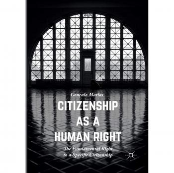Citizenship as a Human Right: The Fundamental Right to a Specific Citizenship
