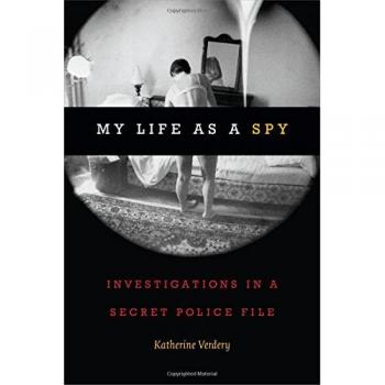 My Life as a Spy: Investigations in a Secret Police File