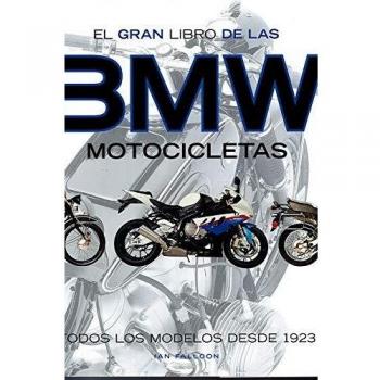 El Gran Libro De Las Motocicletas Bmw: Todos los modelos desde 1923