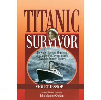 Titanic Survivor: The Memoirs of Violet Jessop, Titanic and Britannic Disaster Survivor