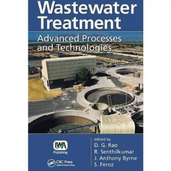 Wastewater Treatment: Advanced Processes and Technologies