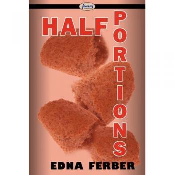 Half Portions: A Collection of Short Stories by Edna Ferber