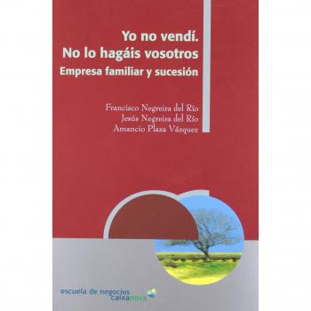 Yo no vendi, no lo hagais vosotros.: Empresa familiar y sucesión