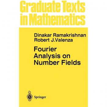 Fourier Analysis on Number Fields by Robert J. Valenza - Springer-Verlag New York Edition