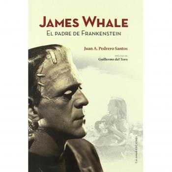James Whale - El Padre De Frankenstein
