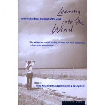 Leaning into the Wind: Women Write from the Heart of the West