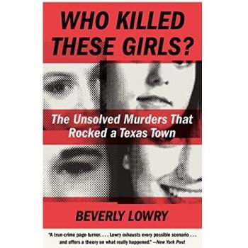 Who Killed These Girls?: The Unsolved Murders That Rocked a Texas Town