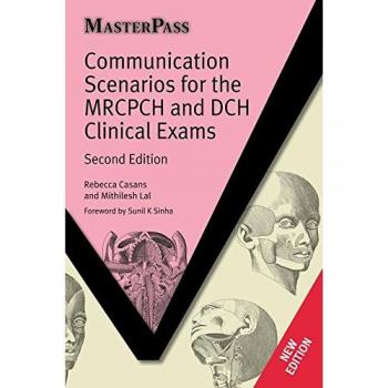 Communication Scenarios for the MRCPCH and DCH Clinical Exams