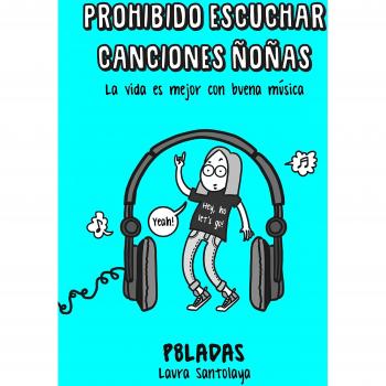 Prohibido escuchar canciones ñoñas: La vida es mejor con buena música