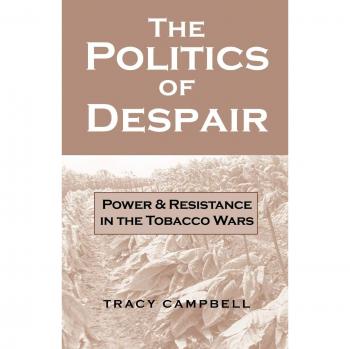 Politics of Despair: Power and Resistance in the Tobacco War - University Press Edition