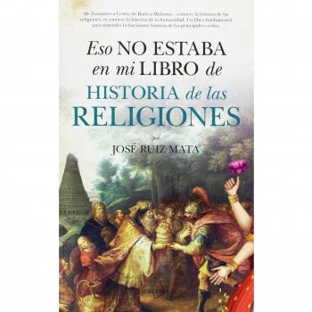 Eso No Estaba En Mi Libro de Historia de las Religiones - RUIZ MATA, JOSE