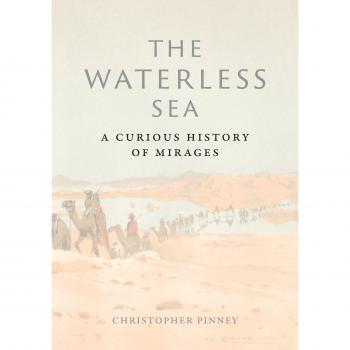 The Waterless Sea: A Curious History of Mirages