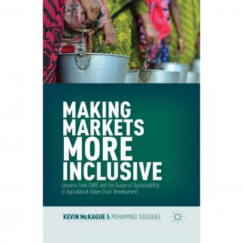 Making Markets More Inclusive: Lessons from CARE and the Future of Sustainability in Agricultural Value Chain Development