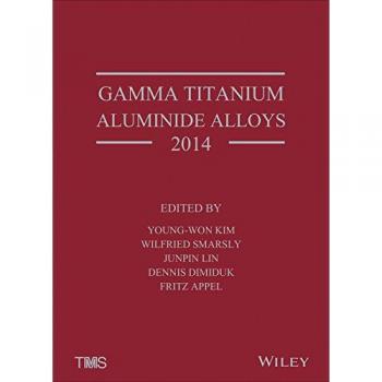 Gamma Titanium Aluminide Alloys 2014: A Collection of Research on Innovation and Commercialization of Gamma Alloy Technology