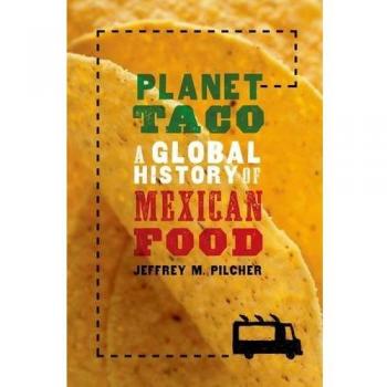 Planet Taco: A Global History of Mexican Food