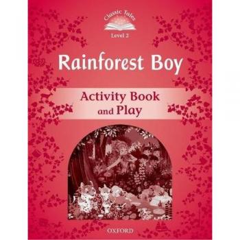 Classic Tales 2. Rainforest Boy. Activity Book and Play