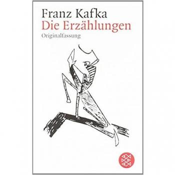 Die Erzahlungen: Und Andere Ausgewahlte Prosa. Franz Kafka: 13270