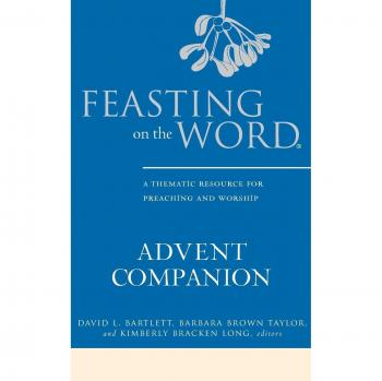 Advent Companion: Thematic Resource for Preaching and Worship by David L. Bartlett (Hardcover)