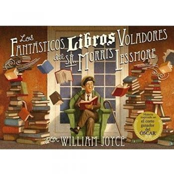 Los fantásticos libros voladores del Sr. Morris Lessmore - William Joyce