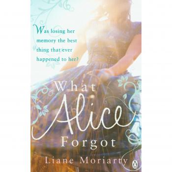 Lo que Alice Olvidó - Novela de Liane Moriarty