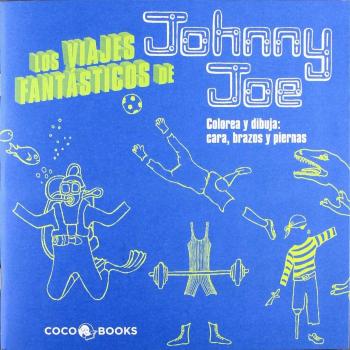 Los Viajes Fantásticos de Johnny Joe: Colorea y dibuja cara, brazos y piernas