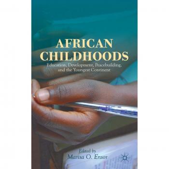 African Childhoods: Education, Development, Peacebuilding, and the Youngest Continent