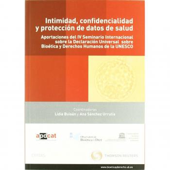 Intimidad, confidencialidad y protección de datos de salud - Aportaciones del IV Seminario Internacional sobre la Declaración Universal sobre Bioética y Derechos Humanos de la UNESCO