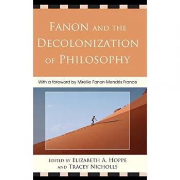 Fanon and the Decolonization of Philosophy: Critical Perspectives on Postcolonial Thought