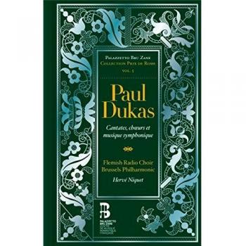 Paul Dukas: Cantates, Choeurs Et Musique Symphonique
