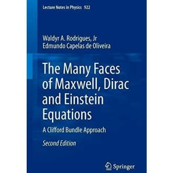 The Many Faces of Maxwell, Dirac and Einstein Equations: A Cliff ord Bundle Approach Second Edition: 922