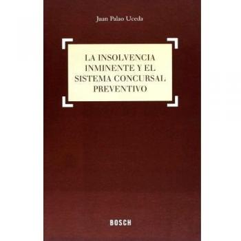 La Insolvencia Inminente Y El Sistema Concursal Preventivo - J. Palao Uceda