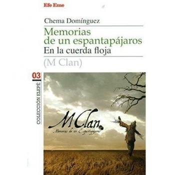 Memorias de un espantapájaros: M Clan en la cuerda floja: 3