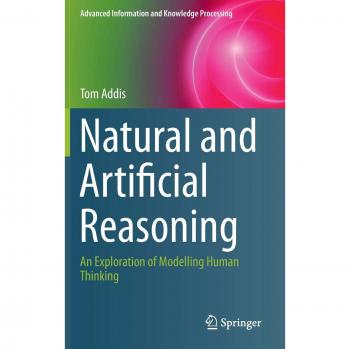 Natural and Artificial Reasoning: An Exploration of Modelling Human Thinking