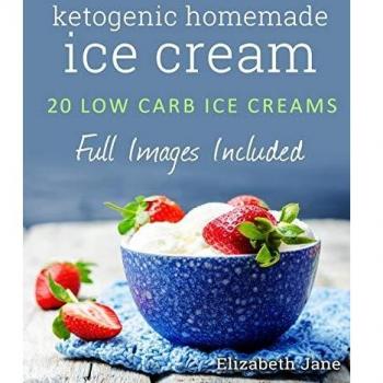 Helado Casero Cetogénico: 20 Recetas Bajas en Carbohidratos y Altas en Grasas, Sin Culpa