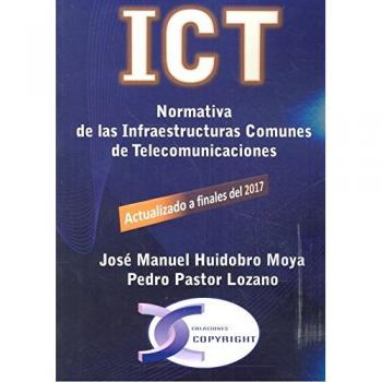 ICT. Normativa de las infraestructuras comunes de telecomunicaciones - Huidobro Moya, Jose Manuel/pastor Lozano, Pedro