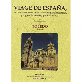 VIAGE DE ESPAÑA TOMO I TOLEDO - Antonio Ponz